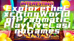 Explore the Exciting World of Pragmatic Play Live Casino Games