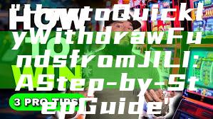 "How to Quickly Withdraw Funds from JILI: A Step-by-Step Guide"