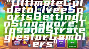 "Ultimate Guide to Live eSports Betting in Singapore: Tips and Strategies for Gamblers"