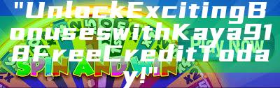 "Unlock Exciting Bonuses with Kaya918 Free Credit Today!"