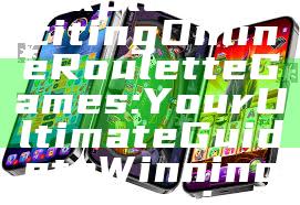 "Explore Exciting Online Roulette Games: Your Ultimate Guide to Winning Strategies"