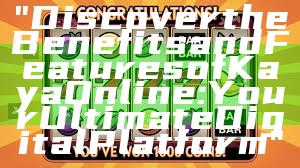 "Discover the Benefits and Features of Kaya Online: Your Ultimate Digital Platform"